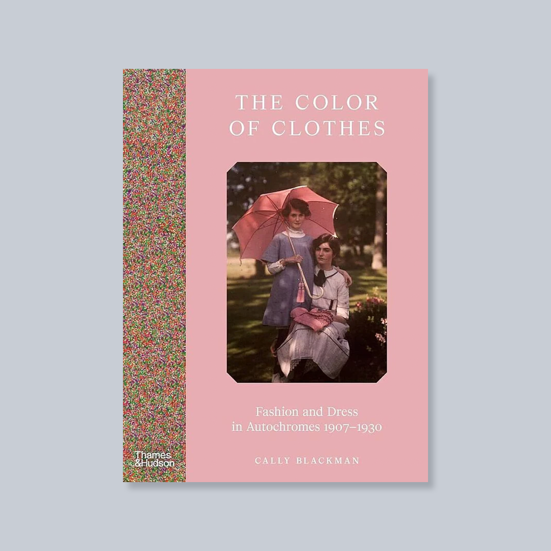 The Colour of Clothes: Fashion and Dress in Autochromes 1907-1930