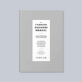 The Fashion Business Manual: An Illustrated Guide to Building a Fashion Brand