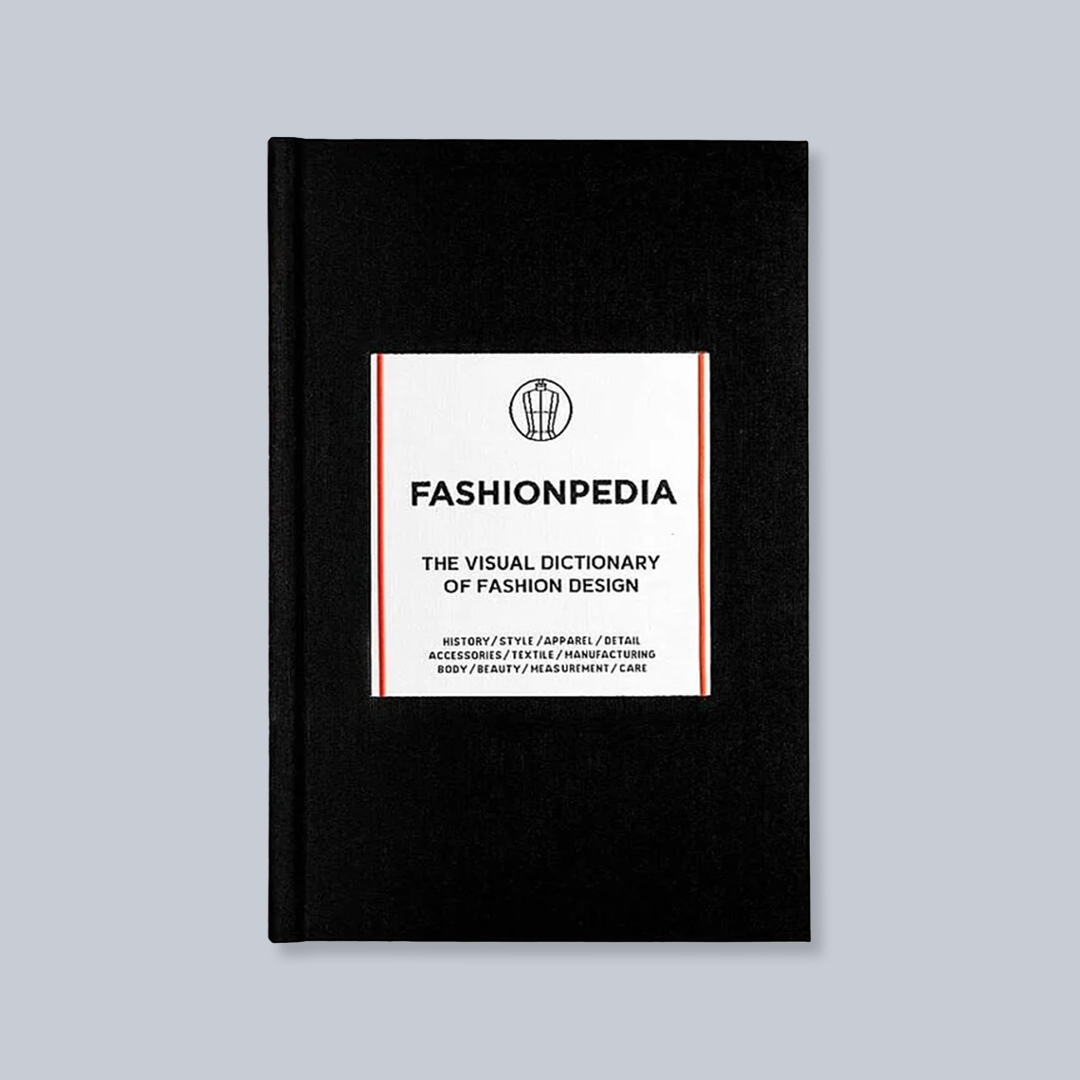 Fashionpedia: The Visual Dictionary of Fashion Design