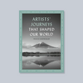 Artists' Journeys That Shaped Our World