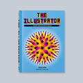 The Illustrator: The Best from around the World (Bibliotheca Universalis)