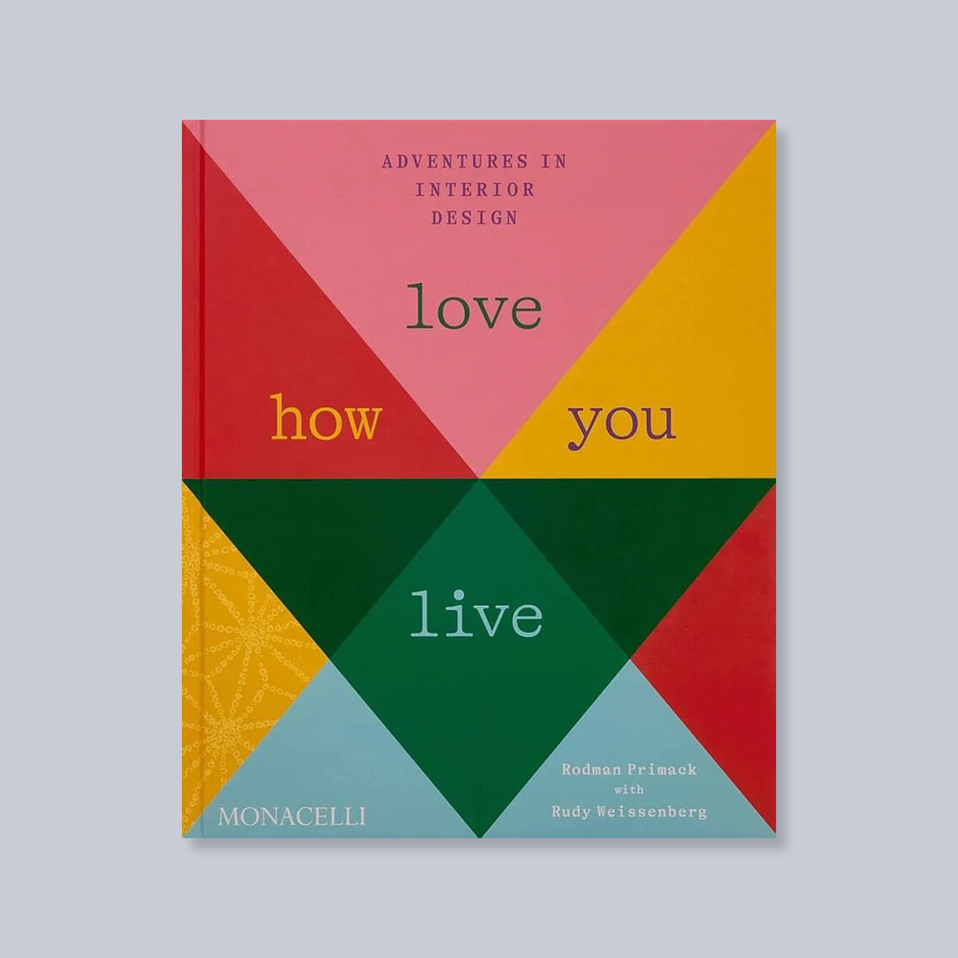 Love How You Live: Adventures in Interior Design