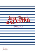 Jean Paul Gaultier Catwalk: The Complete Collections