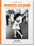 Photo Icons: 50 Landmark Photographs and Their Stories - Bibliotheca Universalis